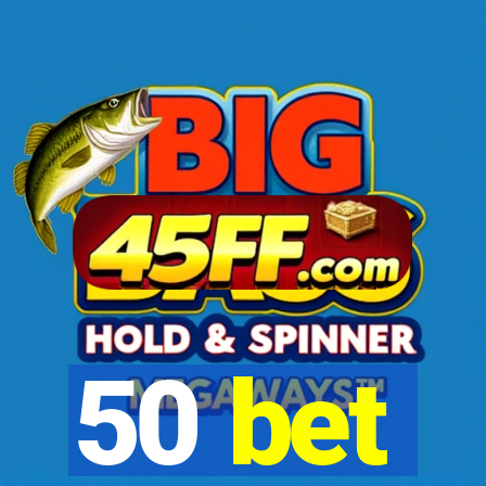 50 bet